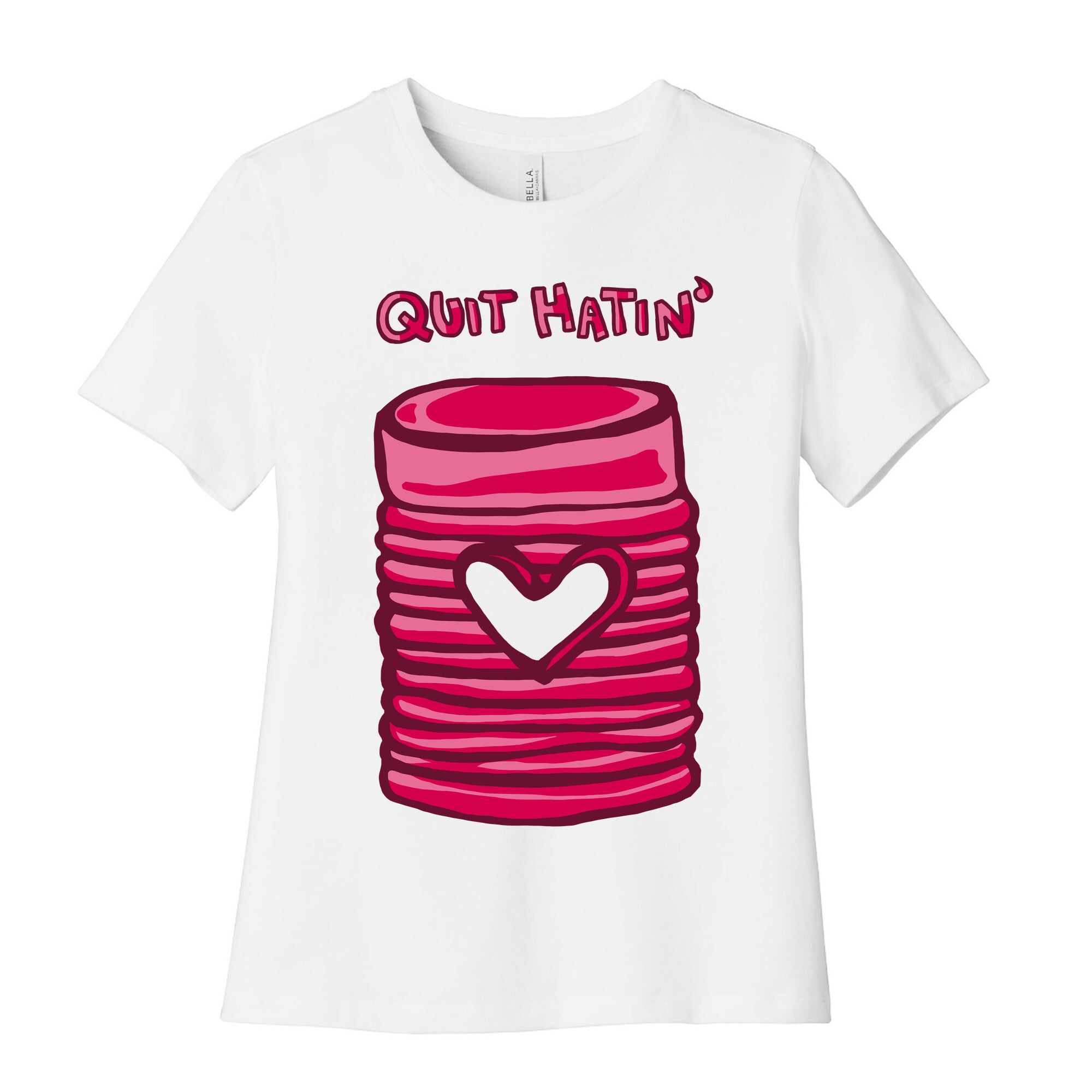 Canned Cranberry - Quit Hatin' Women's Cotton Tee